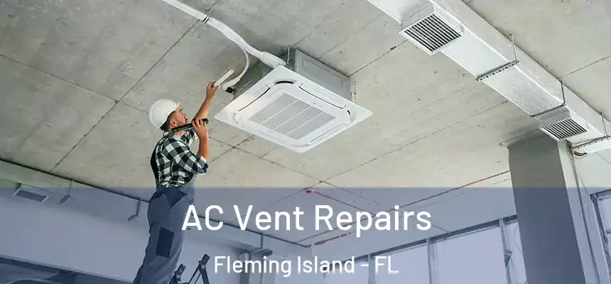 AC Vent Repairs Fleming Island - FL
