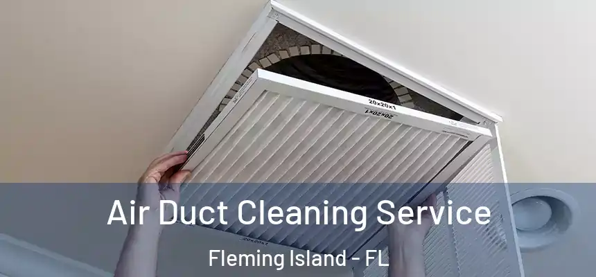 Air Duct Cleaning Service Fleming Island - FL