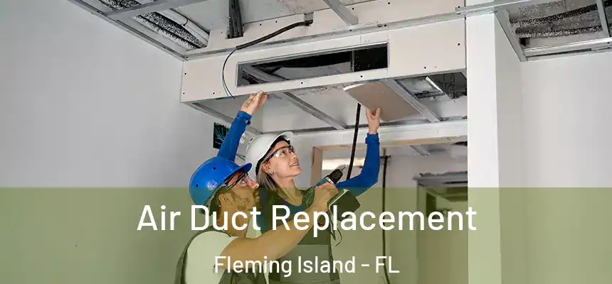 Air Duct Replacement Fleming Island - FL