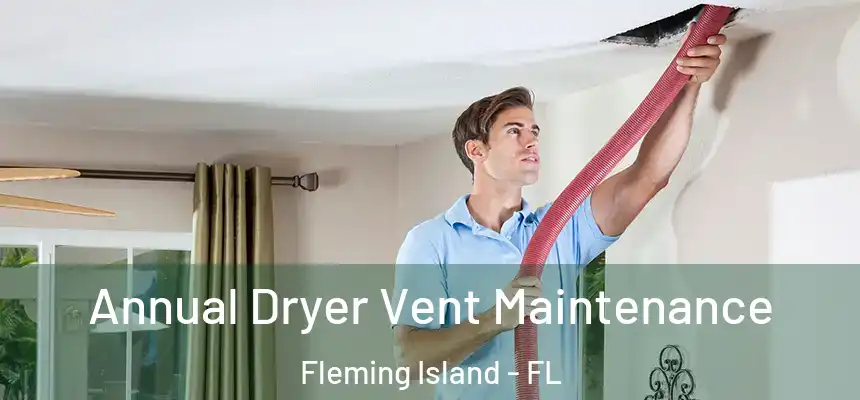Annual Dryer Vent Maintenance Fleming Island - FL
