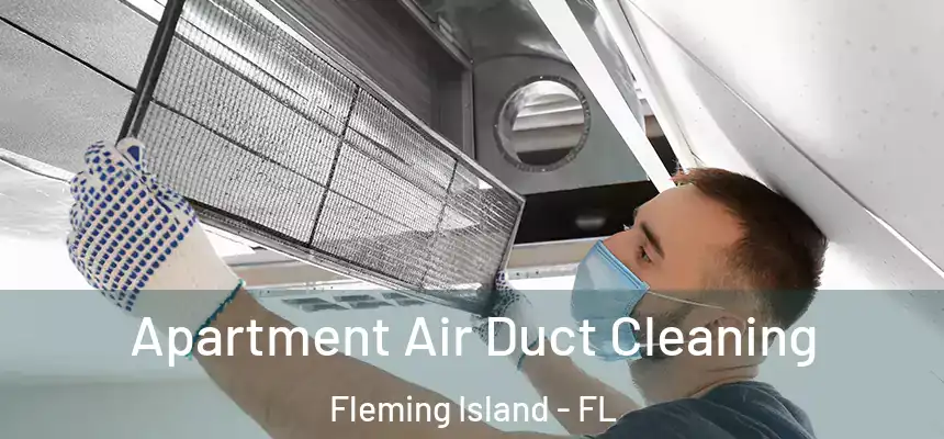 Apartment Air Duct Cleaning Fleming Island - FL