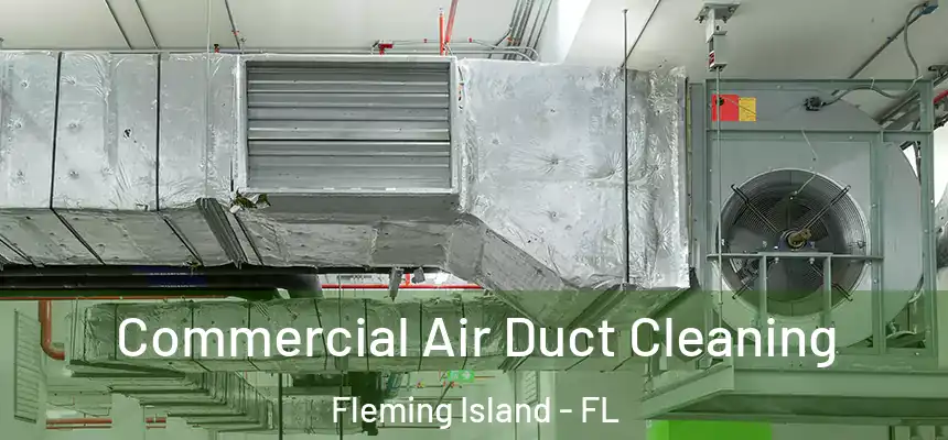 Commercial Air Duct Cleaning Fleming Island - FL