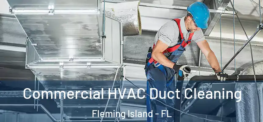 Commercial HVAC Duct Cleaning Fleming Island - FL
