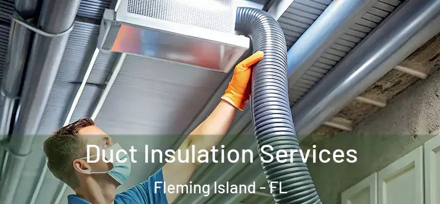 Duct Insulation Services Fleming Island - FL