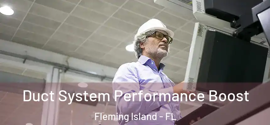Duct System Performance Boost Fleming Island - FL