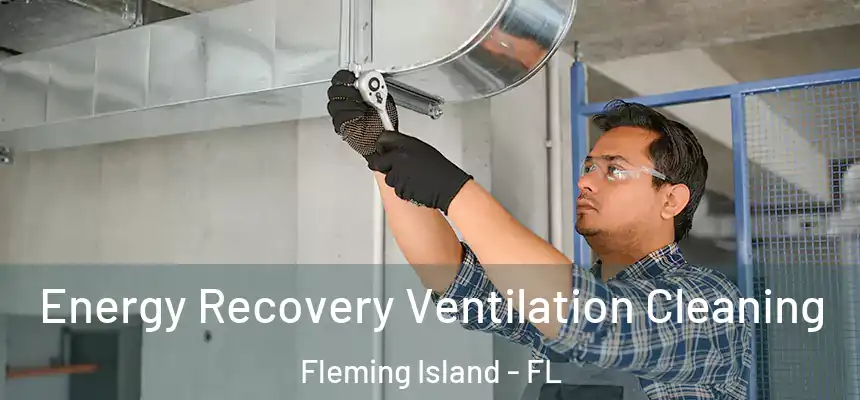 Energy Recovery Ventilation Cleaning Fleming Island - FL