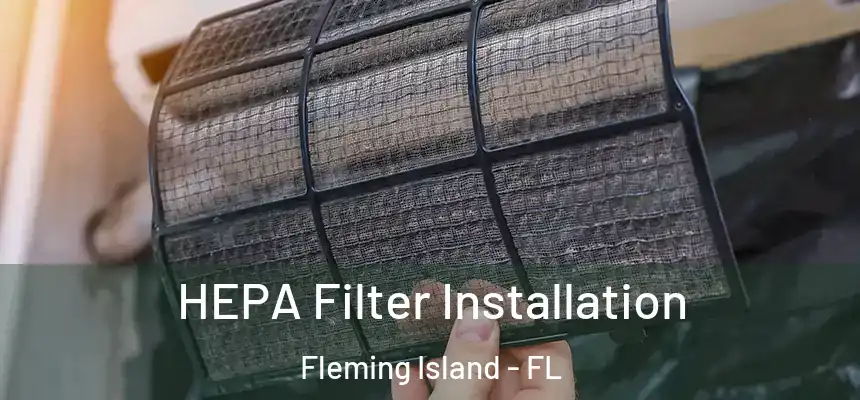 HEPA Filter Installation Fleming Island - FL