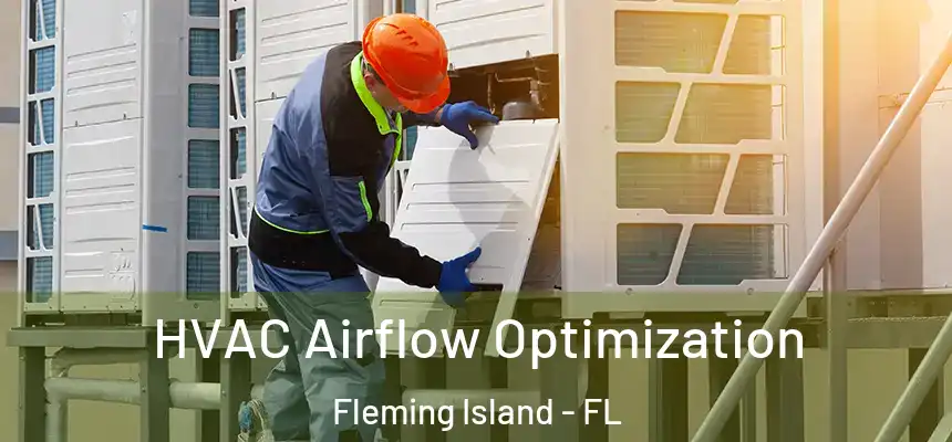 HVAC Airflow Optimization Fleming Island - FL