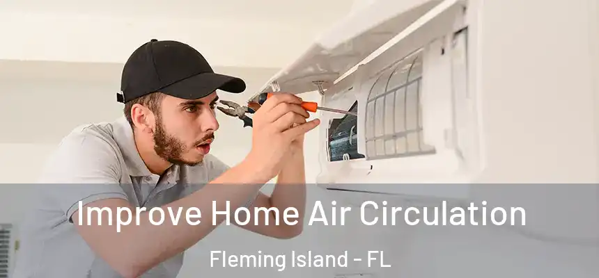 Improve Home Air Circulation Fleming Island - FL