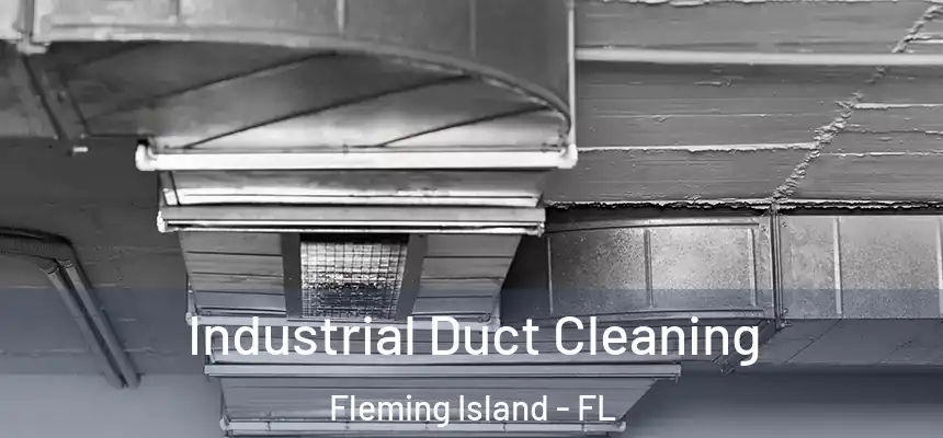 Industrial Duct Cleaning Fleming Island - FL
