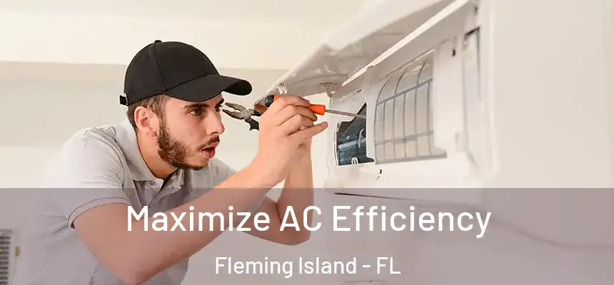 Maximize AC Efficiency Fleming Island - FL