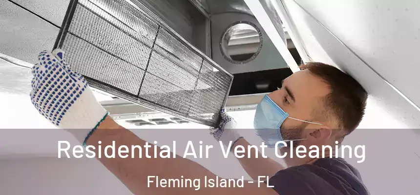 Residential Air Vent Cleaning Fleming Island - FL