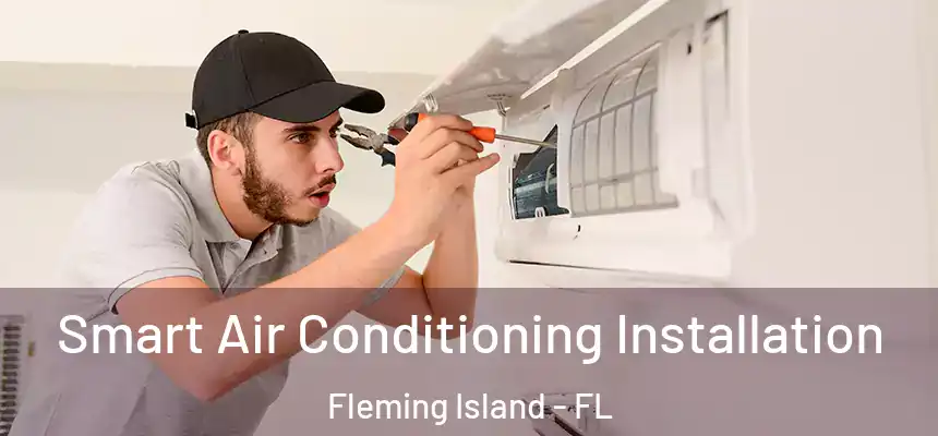 Smart Air Conditioning Installation Fleming Island - FL
