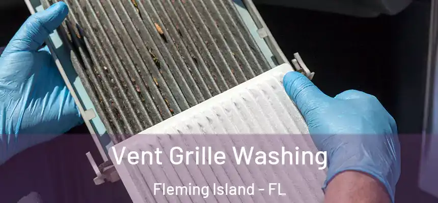 Vent Grille Washing Fleming Island - FL