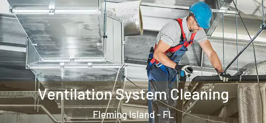 Ventilation System Cleaning Fleming Island - FL